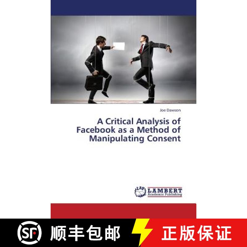 预订 A Critical Analysis of Facebook as a Method of Manipulating Consent [9783659434259]