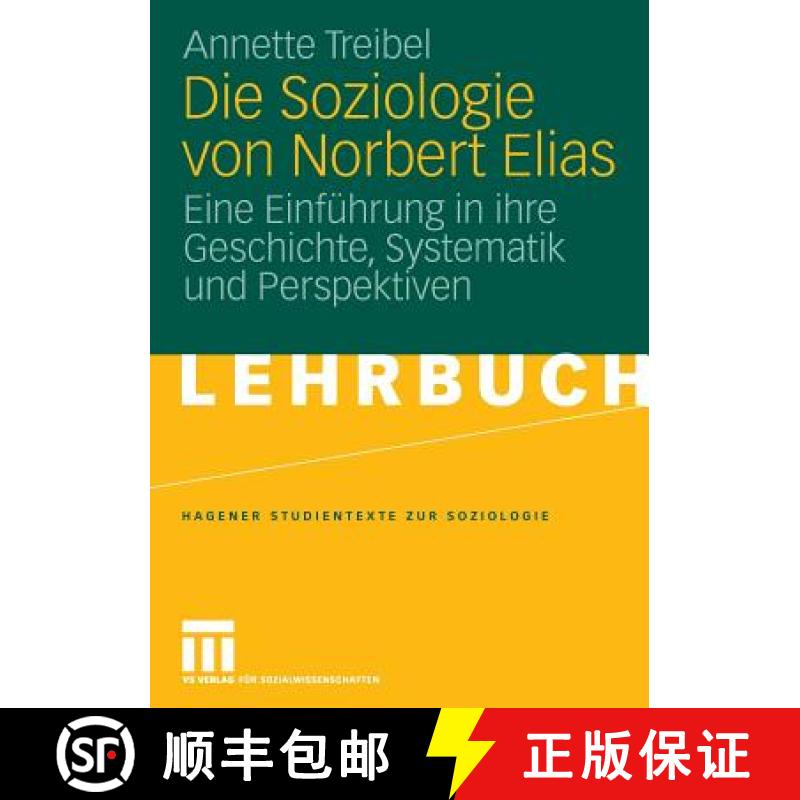 【3-4周达】Die Soziologie Von Norbert Elias : Eine Einf hrung in Ihre Geschichte, Systematik Und Pers... [9783531160818]