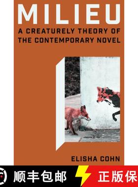 【3-4周达】Milieu: A Creaturely Theory of the Contemporary Novel [9781503642379]