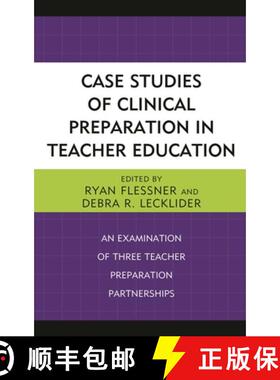 【3-4周达】Case Studies of Clinical Preparation in Teacher Education : An Examination of Three Teache... [9781475839470]