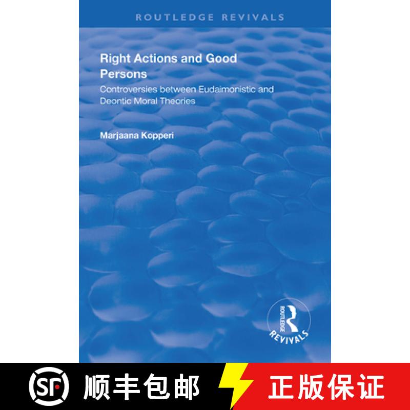 【3-4周达】Right Actions and Good Persons: Controversies Between Eudaimonistic and Deontic Moral Theo... [9781138323841]