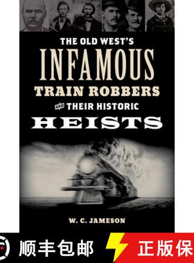 【3-4周达】The Old West's Infamous Train Robbers and Their Historic Heists [9781493066629]