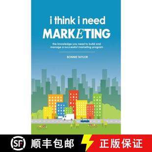 【3-4周达】I Think I Need Marketing: The Knowledge You Need to Build and Manage a Successful Marketin... [9780578168616]