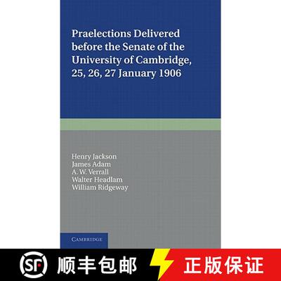 【3-4周达】Praelections Delivered Before the Senate of the University of Cambridge: 25, 26, 27 Januar... [9781107648111]