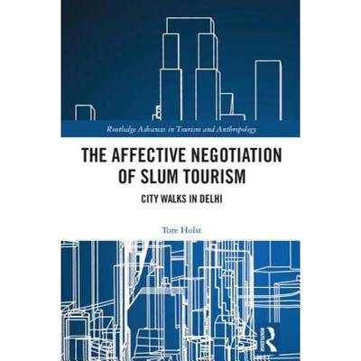 【4周达】The Affective Negotiation of Slum Tourism: City Walks in Delhi [9781138729896]