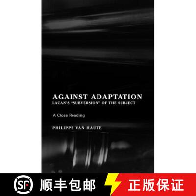 【3-4周达】Against Adaptation: Lacan's Subversion of the Subject [9781892746658]