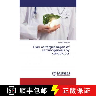 预订 Liver as target organ of carcinogenesis by xenobiotics [9786202080088]