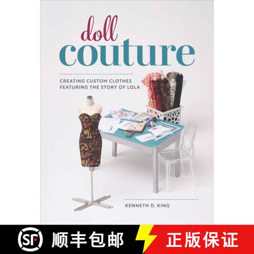 【3-4周达】Doll Couture: Creating Custom Clothes Featuring the Story of Lola [9781641552141]