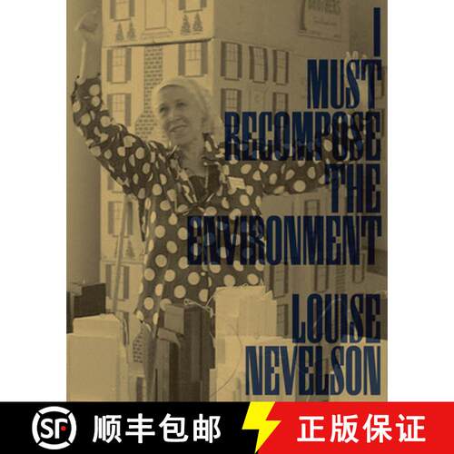【3-4周达】Louise Nevelson: I Must Recompose the Environment [9781941753231]