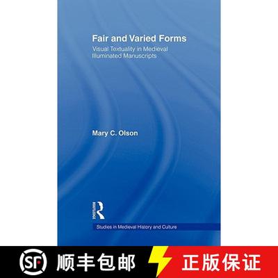 【4周达】Fair and Varied Forms : Visual Textuality in Medieval Illustrated Manuscripts [9780415942676]