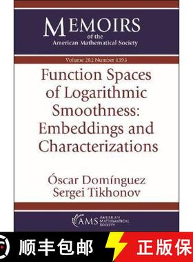 【3-4周达】Function Spaces of Logarithmic Smoothness: Embeddings and Characterizations [9781470455385]