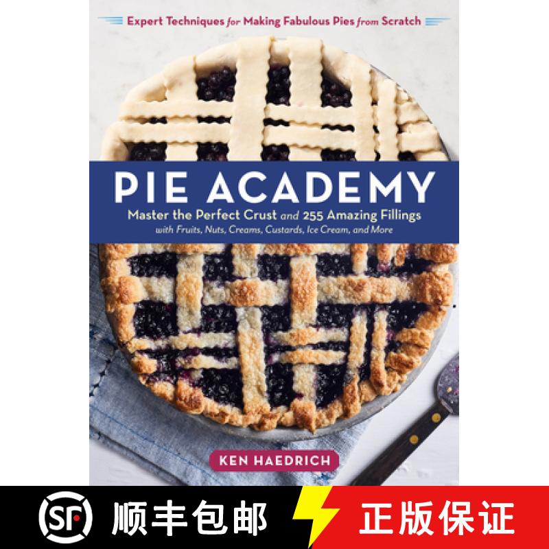 【2-3周达】Pie Academy: Master the Perfect Crust and 255 Amazing Fillings, with Fruits, Nuts, Creams,... [9781635861112]