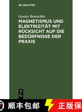 【3-4周达】Magnetismus und Elektrizität mit Rücksicht auf die Bedürfnisse der Praxis [9783486729467]
