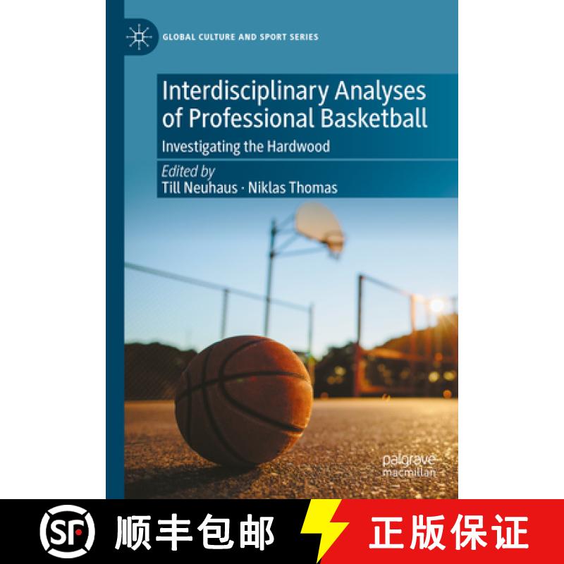 【3-4周达】Interdisciplinary Analyses of Professional Basketball : Investigating the Hardwood [9783031416552]