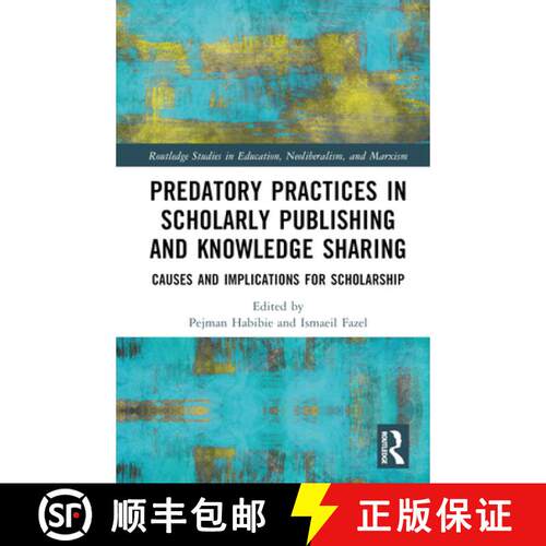 【3-4周达】精装 Predatory Practices in Scholarly Publishing and Knowledge Sharing: Causes and Implica... [9780367773021]