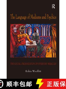 【3-4周达】The Language of Mediums and Psychics: The Social Organization of Everyday Miracles [9780754642022]