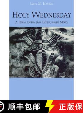 【3-4周达】Holy Wednesday: A Nahua Drama from Early Colonial Mexico [9780812215762]