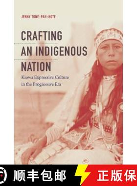 预订 Crafting an Indigenous Nation: Kiowa Expressive Culture in the Progressive Era [9781469643656]