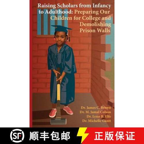 【3-4周达】Raising Scholars from Infancy to Adulthood: Preparing Our Children for College and Demolis... [9780615859712]