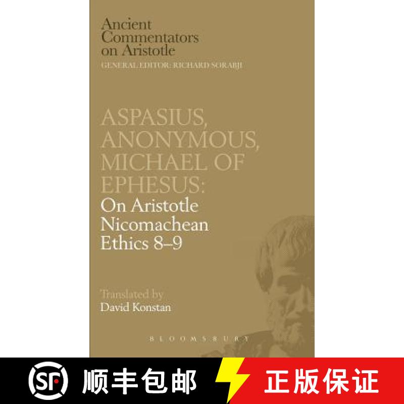预订 Aspasius  Michael of Ephesus  Anonymous: On Aristotle Nicomachean Ethics 8-9: On Aristotle 'Nico... [9780715630716]