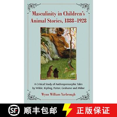 【3-4周达】Masculinity in Children's Animal Stories, 1888-1928 : A Critical Study of Anthropomorphic ... [9780786459438]