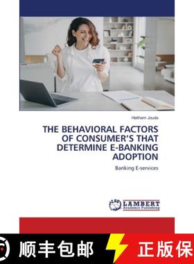 【3-4周达】The Behavioral Factors of Consumer's That Determine E-Banking Adoption [9786202923798]