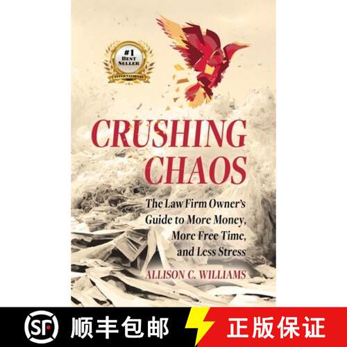 【3-4周达】Crushing Chaos: The Law Firm Owner's Guide to More Money, More Free Time, and Less Stress [9798993566900]
