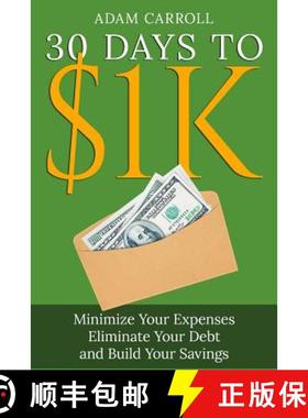 预订 30 Days To $1K: Learn How to Control Your Money, Regain Your Freedom and Achieve Financial Conte... [9780990557814]