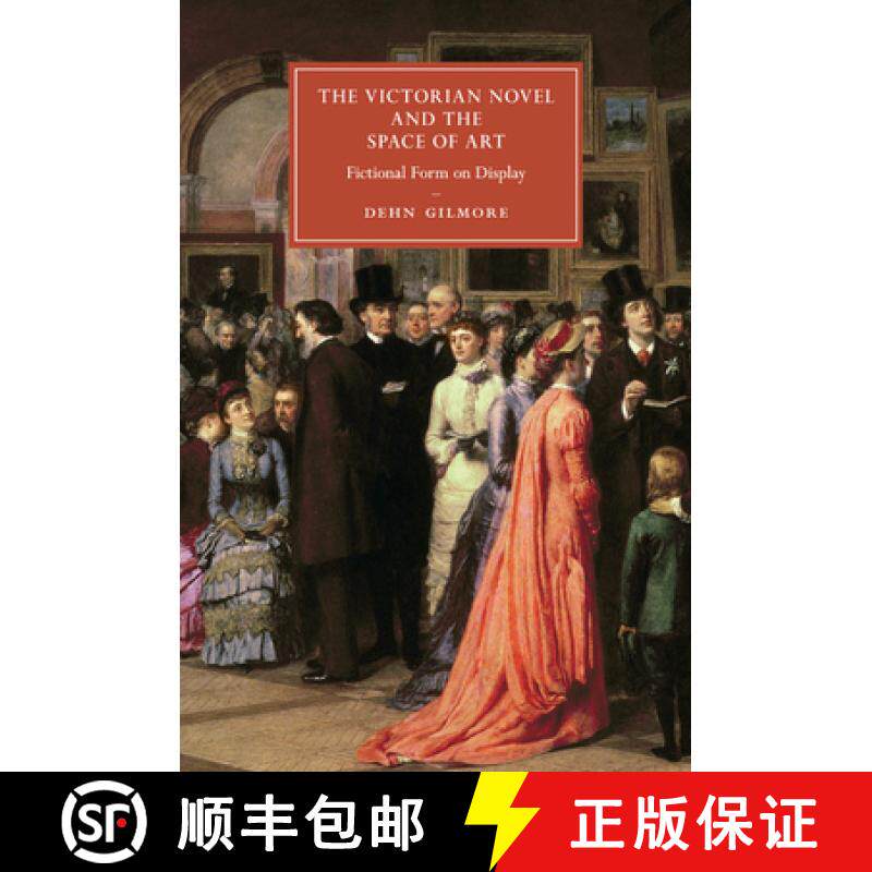 【3-4周达】Victorian Novel and the Space of Art: Fictional Form on Display - The Victorian Novel and ... [9781107621268]