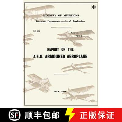 【3-4周达】Report on the A.E.G. Armoured Aeroplane: July 1918Reports on German Aircraft 4 [9781783310517]
