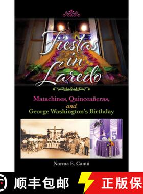 预订 Fiestas in Laredo: Matachines, Quinceañeras, and George Washington's Birthday Volume 30 [9781957720005]