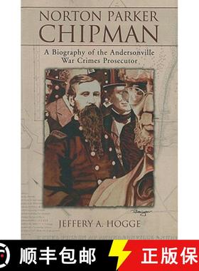 【3-4周达】Norton Parker Chipman : A Biography of the Andersonville War Crimes Prosecutor [9780786434497]