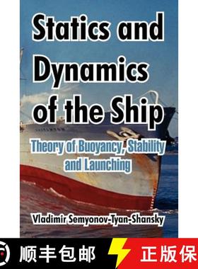 【3-4周达】Statics and Dynamics of the Ship: Theory of Buoyancy, Stability and Launching [9781410212887]