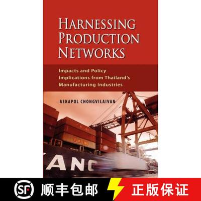 预订 Harnessing Production Networks – Impacts and Policy Implications from Thailand`s Manufacturing ... [9789814311267]