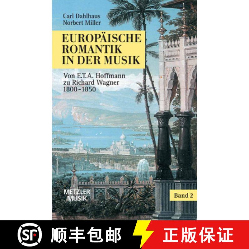 【3-4周达】Europäische Romantik in Der Musik: Band 2: Oper Und Symphonischer Stil 1800-1850. Von E.T... [9783476015839]
