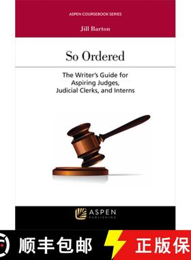 预订 So Ordered : The Writer's Guide for Aspiring Judges, Judicial Clerks, and Interns [9781454883333]