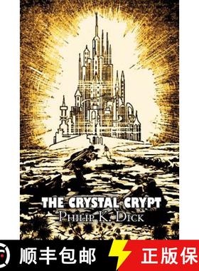 【3-4周达】The Crystal Crypt by Philip K. Dick, Science Fiction, Fantasy [9781463801939]