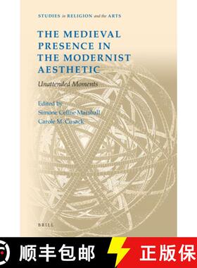 预订 The Medieval Presence in the Modernist Aesthetic: Unattended Moments [9789004356108]