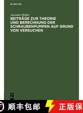 预订 Beitrage Zur Theorie Und Berechnung Der Schraubenpumpen Auf Grund Von Versuchen: (Mitteilungen A... [9783486743890]