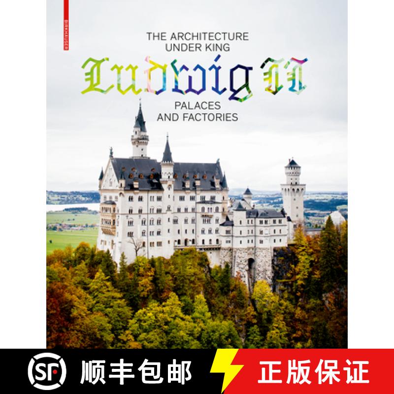 预订 The Architecture Under King Ludwig II - Palaces and Factories [9783035615364]
