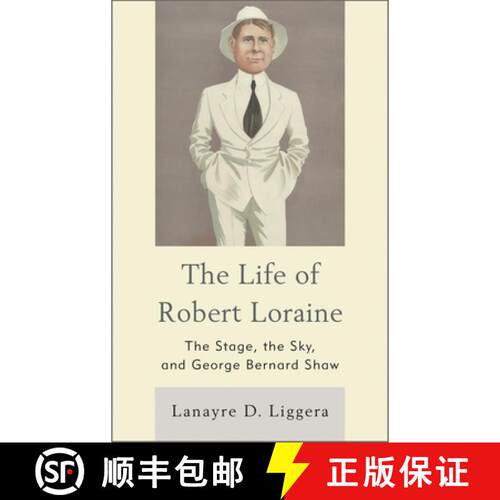 【3-4周达】精装 The Life of Robert Loraine : The Stage, the Sky, and George Bernard Shaw [9781611494587]