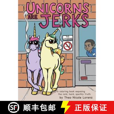 【3-4周达】Unicorns Are Jerks: A Coloring Book Exposing the Cold, Hard, Sparkly Truth [9781492647201]