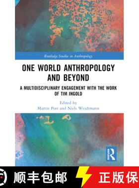 【3-4周达】One World Anthropology and Beyond: A Multidisciplinary Engagement with the Work of Tim Ingold [9780367755201]