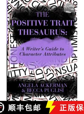 【3-4周达】The Positive Trait Thesaurus: A Writer's Guide to Character Attributes [9780989772518]