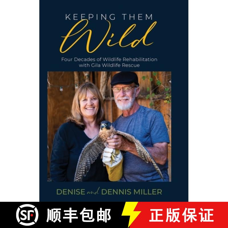 【3-4周达】Keeping Them Wild: Four Decades of Wildlife Rehabilitation with Gila Wildlife Rescue [9781958870211]