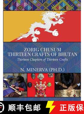 预订 Zorig Chusum: Thirteen Crafts of Bhutan : Thirteen Chapters of Thirteen Crafts [9781647835675]