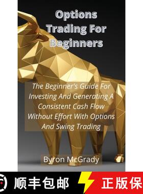 【3-4周达】Options Trading For Beginners: The Beginner's Guide For Investing And Generating A Consist... [9781802238877]