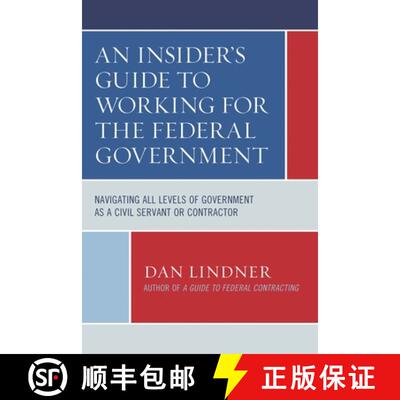 【3-4周达】An Insider's Guide To Working for the Federal Government: Navigating All Levels of Governm... [9781641434027]