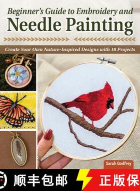 【3-4周达】Beginner's Guide to Embroidery and Needle Painting: Create Your Own Nature-Inspired Design... [9781639810048]