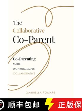 【3-4周达】The Collaborative Co Parent : Co-Parenting made dignified, simple, collaborative [9781636987033]